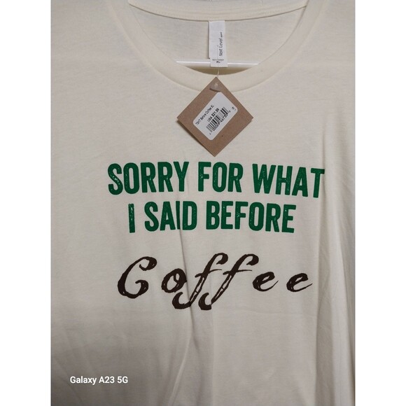 Sorry For What I Said Before Coffee Women's XL Cream Tee Shirt - Picture 2 of 5